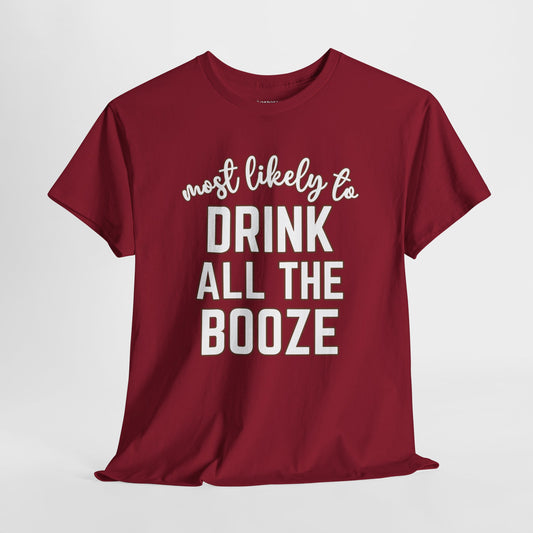 Funny Thanksgiving Shirt - Most Likely to Drink All The Booze Heavy Cotton Tee