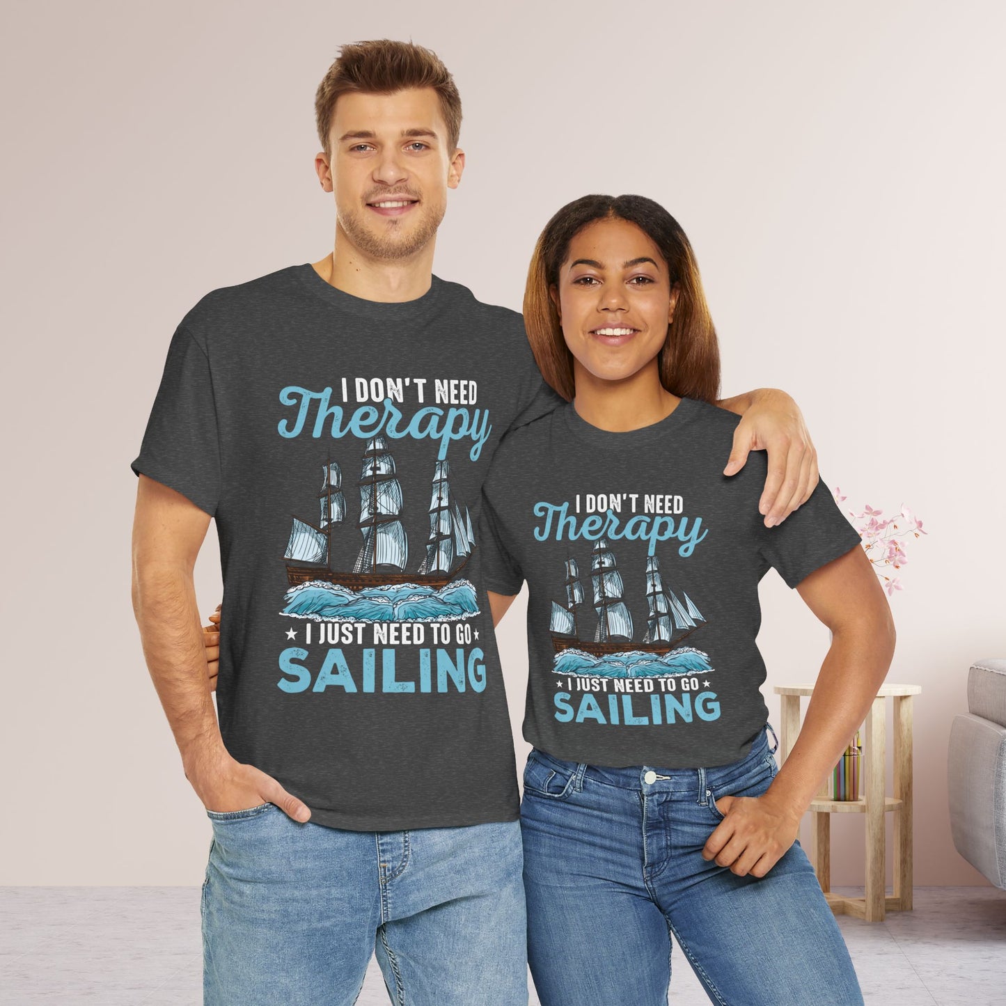 I Don't Need Therapy I Just Need to Go Sailing T-Shirt - Funny Sailing Heavy Cotton Tee