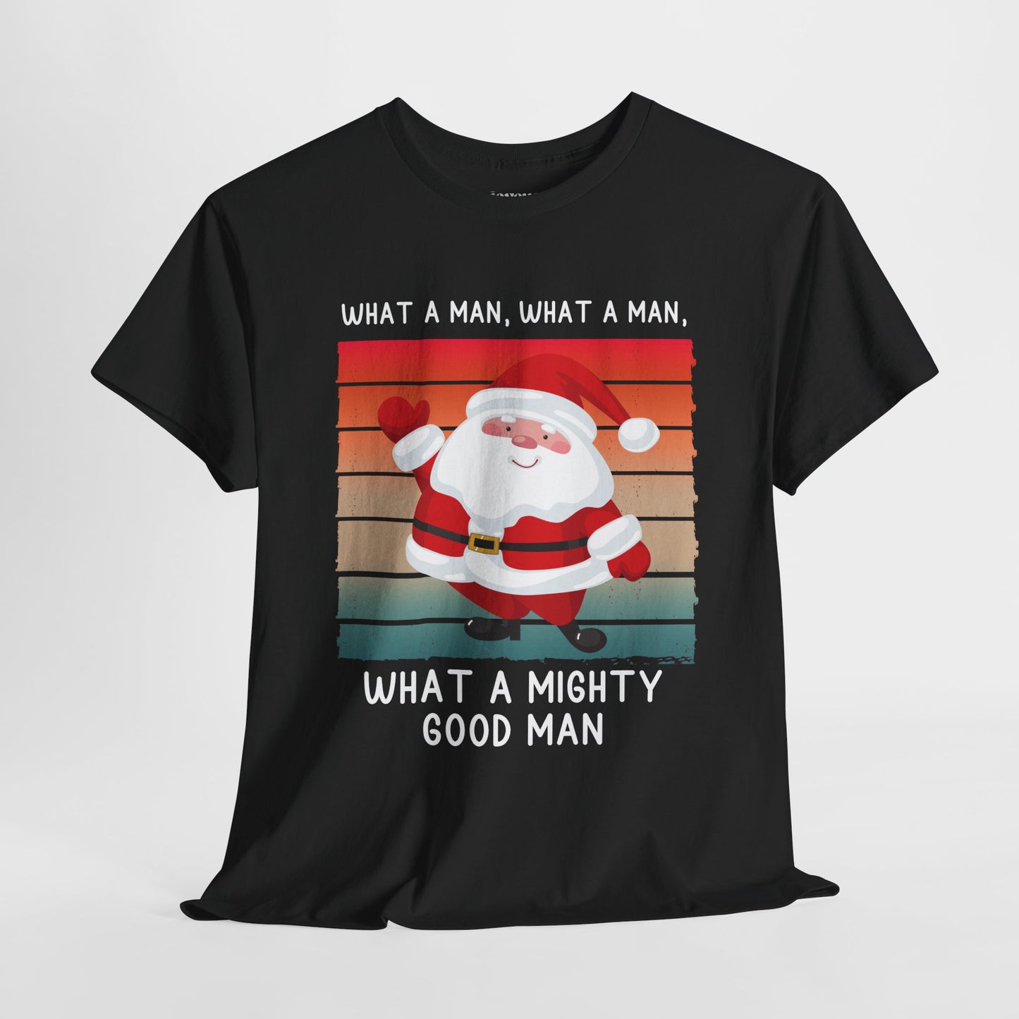 What a Mighty Good Man Funny Christmas Shirt - Matching Family Christmas Heavy Cotton Tee