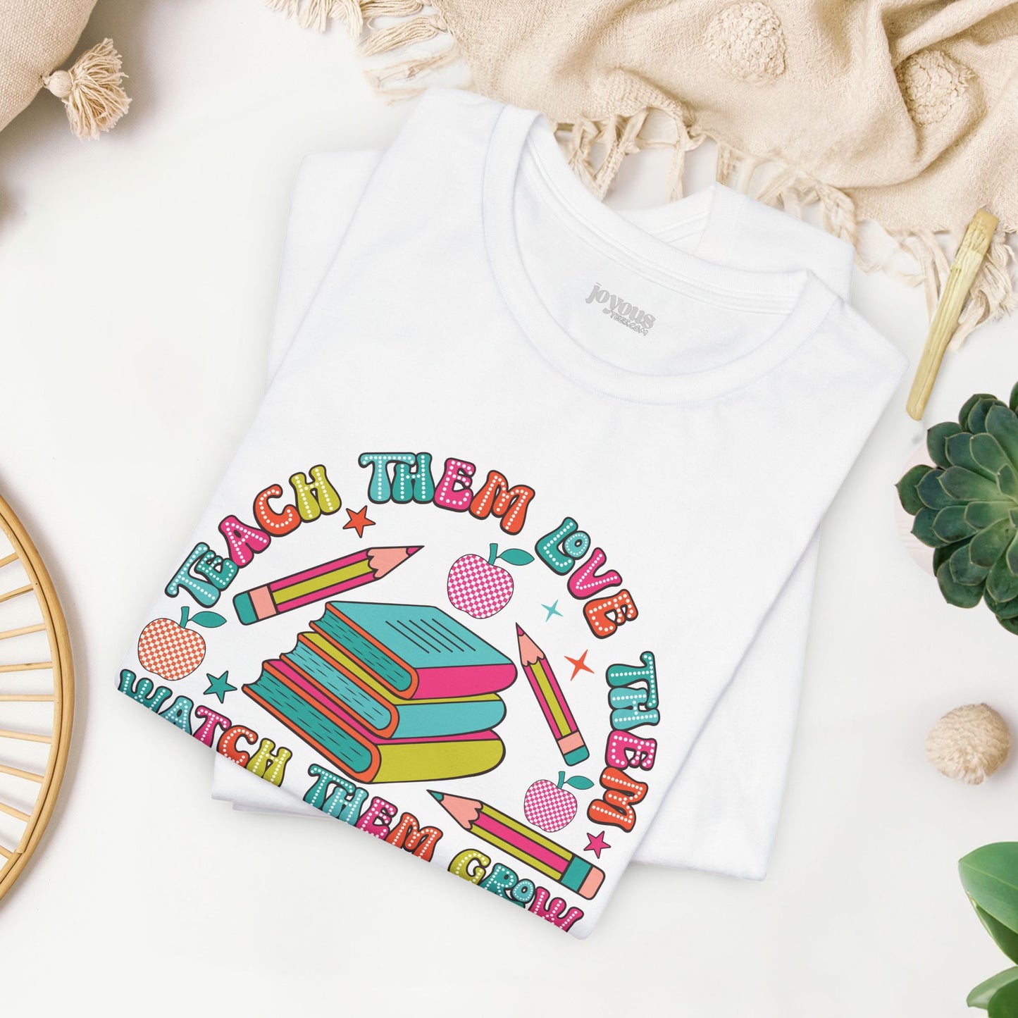 Teach Them Love Them Watch Them Grow Soft Cotton Tee