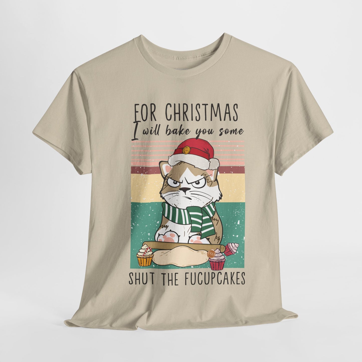 For Christmas I Will Bake You Some Shut The Fucupcakes Funny Cat Christmas Heavy Cotton Tee - Cat Lovers Christmas Gift