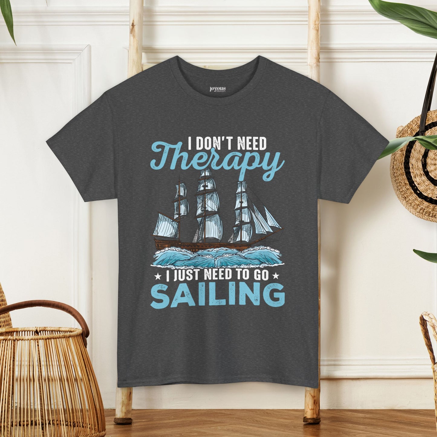 I Don't Need Therapy I Just Need to Go Sailing T-Shirt - Funny Sailing Heavy Cotton Tee