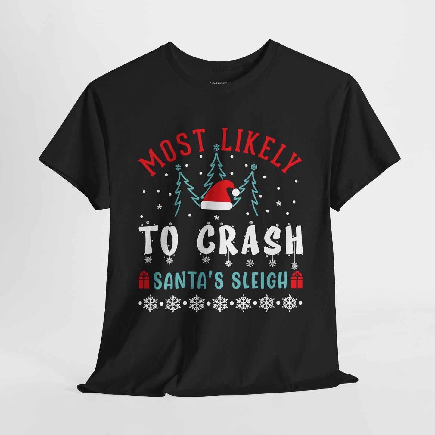 Most Likely To Crash Santa's Sleigh Funny Christmas Shirt - Matching Family Christmas Heavy Cotton Tee