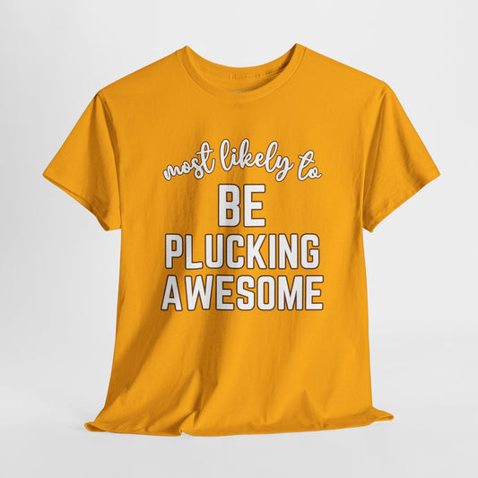 Funny Thanksgiving Shirt - Most Likely to Be Plucking Awesome Heavy Cotton Tee