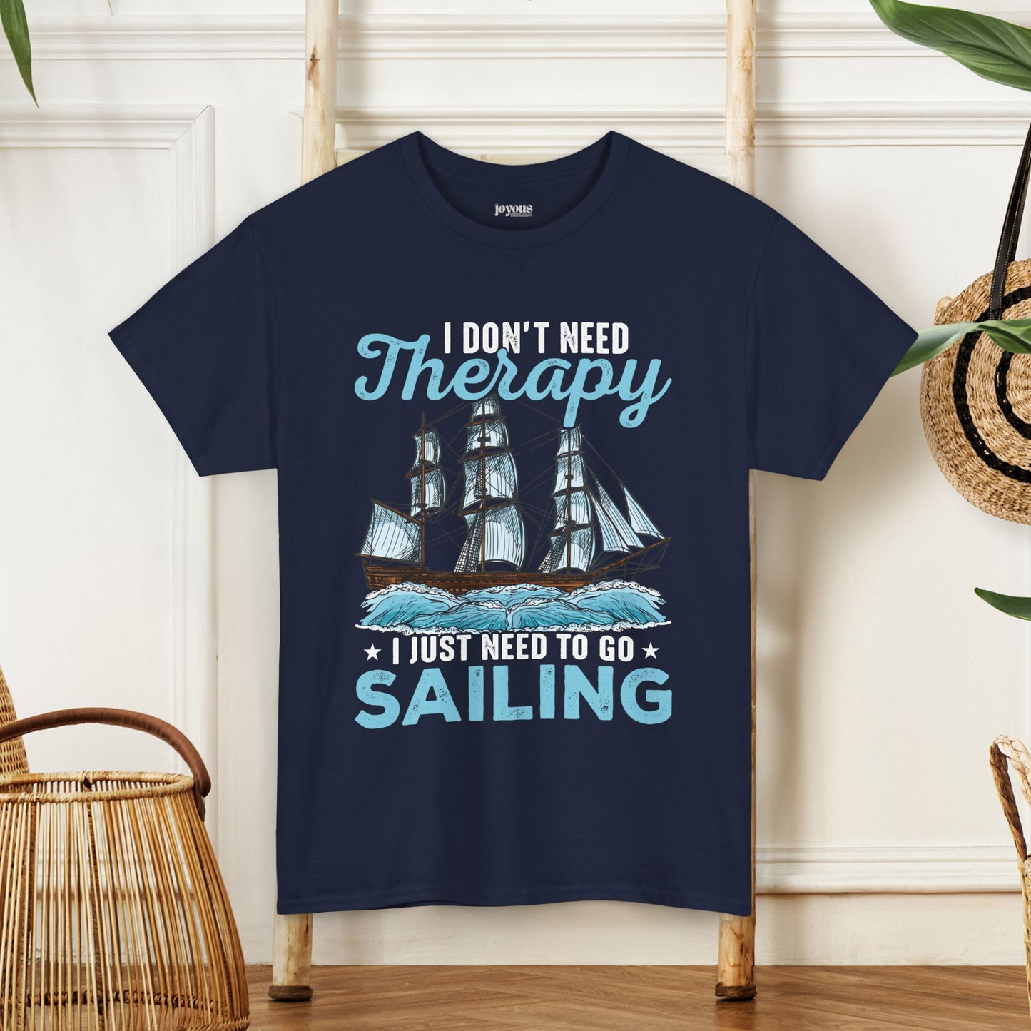 I Don't Need Therapy I Just Need to Go Sailing T-Shirt - Funny Sailing Heavy Cotton Tee